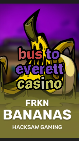 bus to everett casino-3xn3u5udepyz9m9w5iat.com